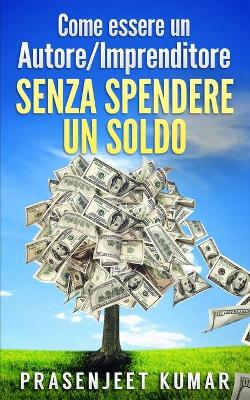 Book cover for Come Essere Un Autore/Imprenditore Senza Spendere Un Soldo