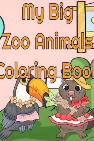 Cover of My Big Zoo Animals Coloring Book