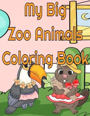 Book cover for My Big Zoo Animals Coloring Book