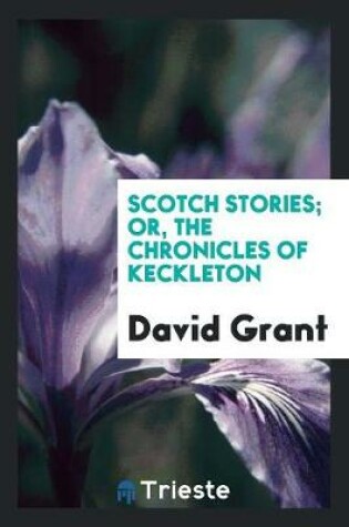 Cover of Scotch Stories; Or, the Chronicles of Keckleton