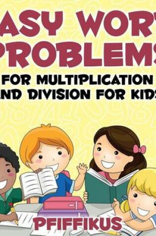 Cover of Easy Word Problems for Multiplication and Division for Kids