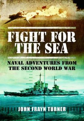 Book cover for Fight for the Sea: Naval Adventures From the Second World War