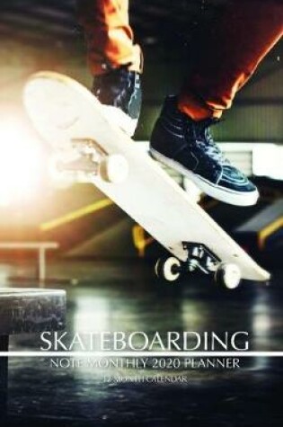 Cover of Skateboarding Note Monthly 2020 Planner 12 Month Calendar