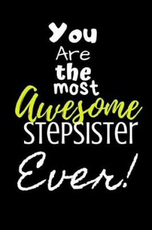 Cover of You are the most Awesome Stepsister ever!