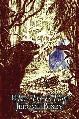 Book cover for Where There's Hope by Jerome Bixby, Science Fiction, Fantasy