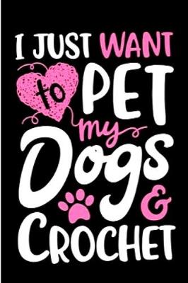 Book cover for I just want to pet my dogs crochet