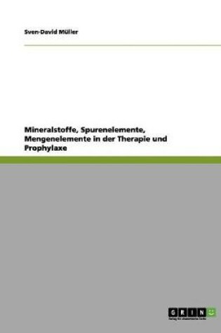 Cover of Mineralstoffe, Spurenelemente, Mengenelemente in der Therapie und Prophylaxe