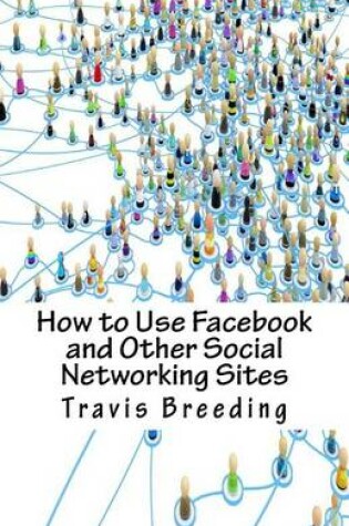 Cover of How to Use Facebook and Other Social Networking Sites