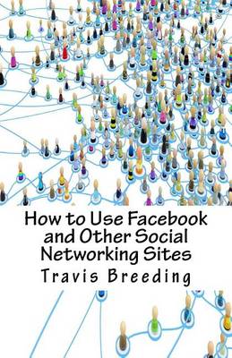 Book cover for How to Use Facebook and Other Social Networking Sites