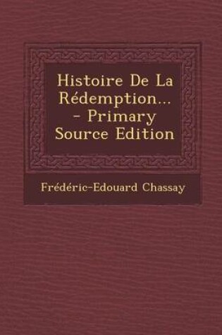 Cover of Histoire de La Redemption... - Primary Source Edition