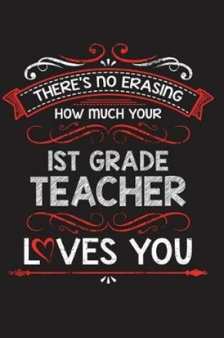 Cover of There's No Erasing How Much Your 1st Grade Teacher Loves You