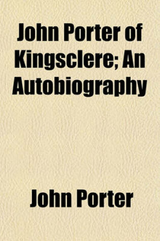 Cover of John Porter of Kingsclere; An Autobiography