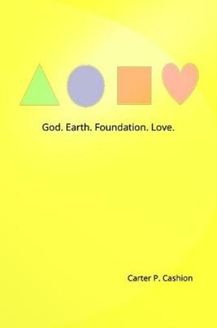 Cover of God. Earth. Foundation. Love.