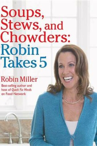 Cover of Soups, Stews, and Chowders: Robin Takes 5