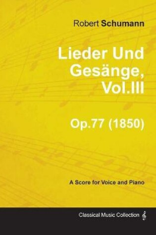 Cover of Lieder Und Gesange, Vol.III - A Score for Voice and Piano Op.77 (1850)