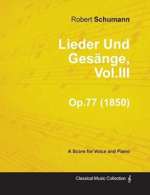 Book cover for Lieder Und Gesange, Vol.III - A Score for Voice and Piano Op.77 (1850)