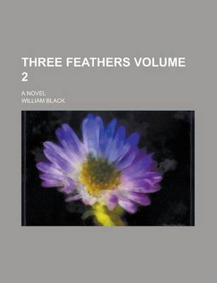 Book cover for Three Feathers; A Novel Volume 2