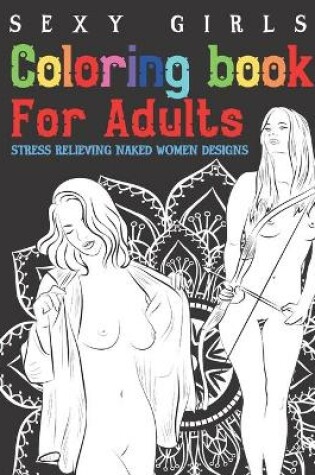 Cover of Sexy Girls - Coloring Book For Adults
