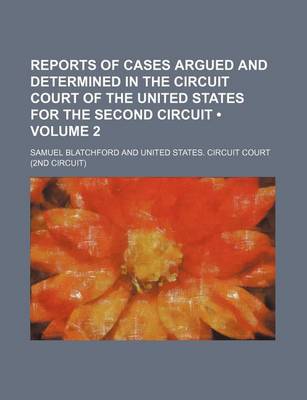 Book cover for Reports of Cases Argued and Determined in the Circuit Court of the United States for the Second Circuit (Volume 2)