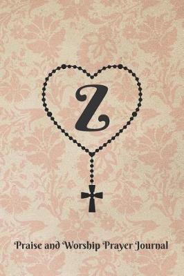 Book cover for Letter Z Personalized Monogram Praise and Worship Prayer Journal - Rosary Cross