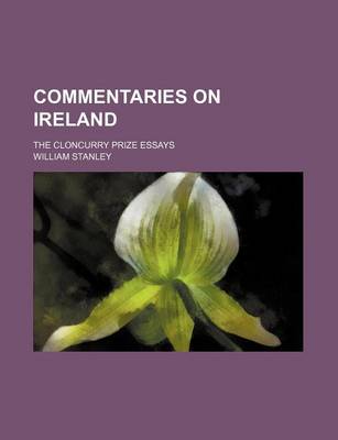 Book cover for Commentaries on Ireland; The Cloncurry Prize Essays