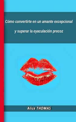 Book cover for Como convertirte en un amante excepcional y superar la eyaculacion precoz