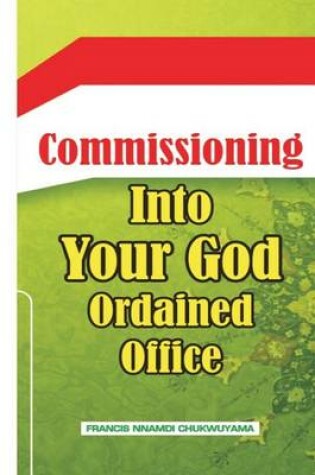 Cover of Commisioning into your God ordained office