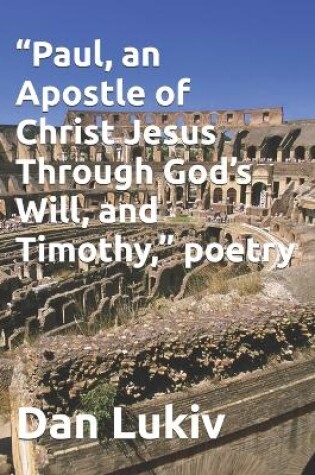 Cover of "Paul, an Apostle of Christ Jesus Through God's Will, and Timothy," poetry