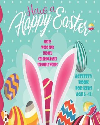 Book cover for Have A Happy Easter Activity Book for Kids 6-12