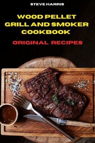 Cover of Wood Pellet Smoker Cookbook 2021 Original Recipes