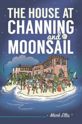 Cover of The House at Channing and Moonsail