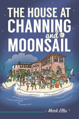 Book cover for The House at Channing and Moonsail