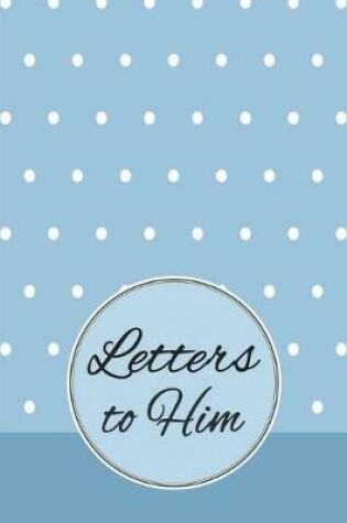 Cover of Letters to Him