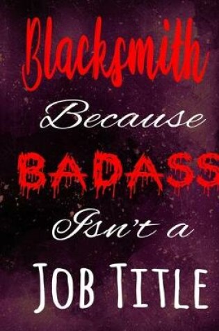 Cover of Blacksmith Because Badass Isn't a Job Title