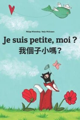 Cover of Je suis petite, moi ? &#25105;&#20491;&#23376;&#23567;&#21966;&#65311;