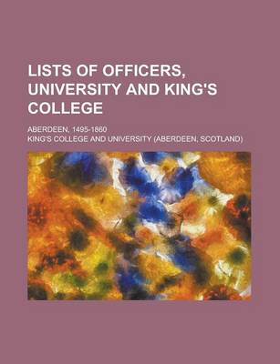 Book cover for Lists of Officers, University and King's College; Aberdeen, 1495-1860