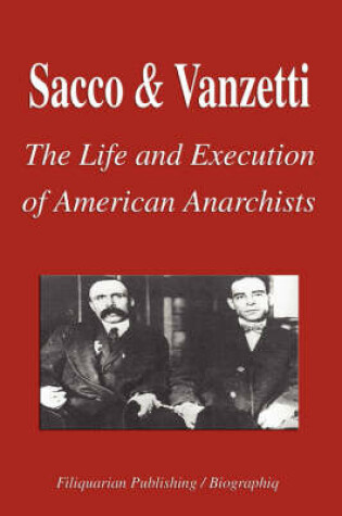 Cover of Sacco and Vanzetti - The Life and Execution of American Anarchists (Biography)