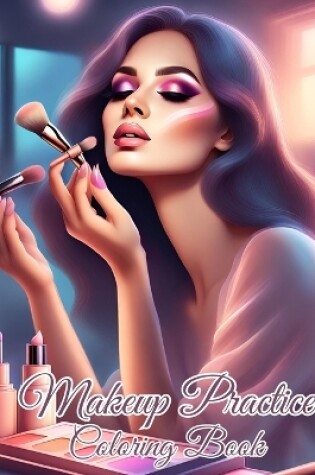 Cover of Makeup Practice Coloring Book