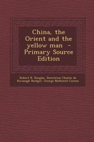 Cover of China, the Orient and the Yellow Man