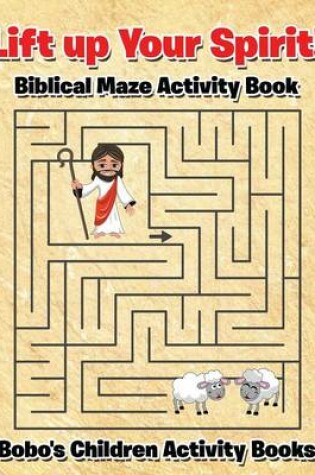 Cover of Lift Up Your Spirit! Biblical Maze Activity Book