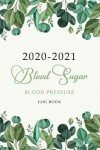 Book cover for 2020-2021 Blood Sugar Blood Pressure Log Book