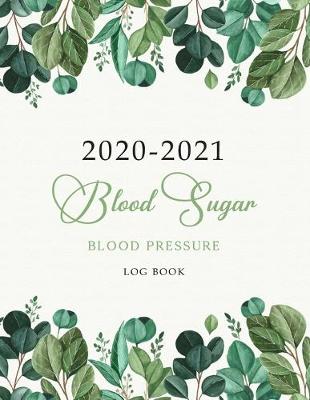 Book cover for 2020-2021 Blood Sugar Blood Pressure Log Book