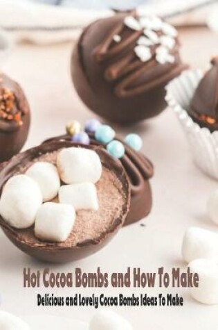 Cover of Hot Cocoa Bombs and How To Make