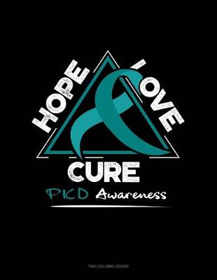 Book cover for Hope, Love, Cure - Pkd Awareness