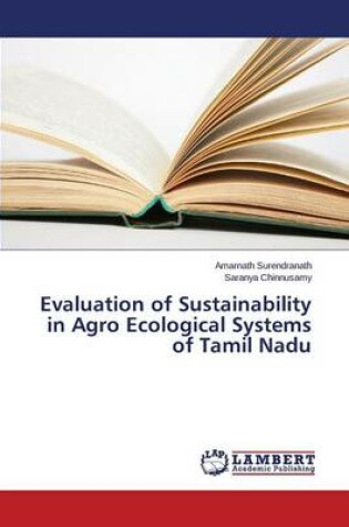 Cover of Evaluation of Sustainability in Agro Ecological Systems of Tamil Nadu