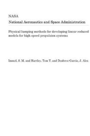 Cover of Physical Lumping Methods for Developing Linear Reduced Models for High Speed Propulsion Systems