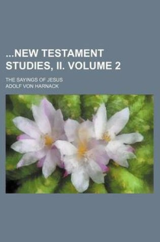 Cover of New Testament Studies, II. Volume 2; The Sayings of Jesus