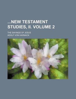 Book cover for New Testament Studies, II. Volume 2; The Sayings of Jesus