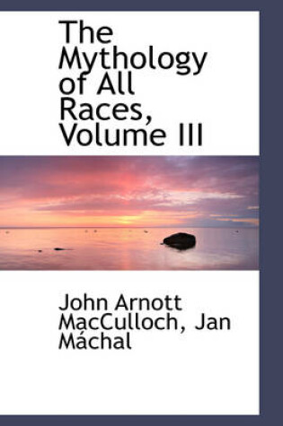 Cover of The Mythology of All Races, Volume III