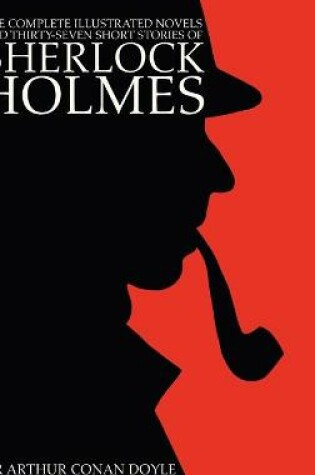 Cover of The Complete Illustrated Novels and Thirty-Seven Short Stories of Sherlock Holmes